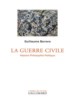 cover image of La Guerre civile. Histoire Philosophie Politique